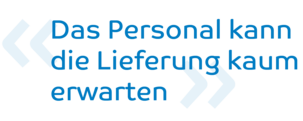 Das Personal kann die Lieferung kaum erwarten.